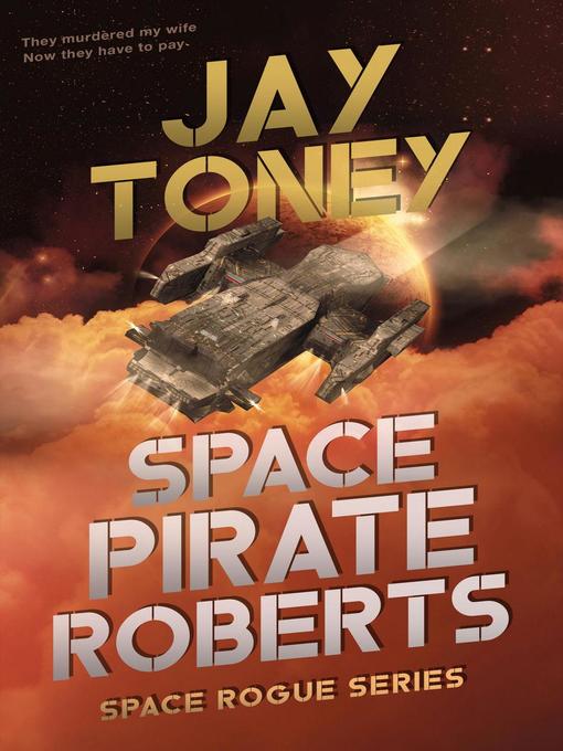 Title details for Space Pirate Roberts by Jay Toney - Available